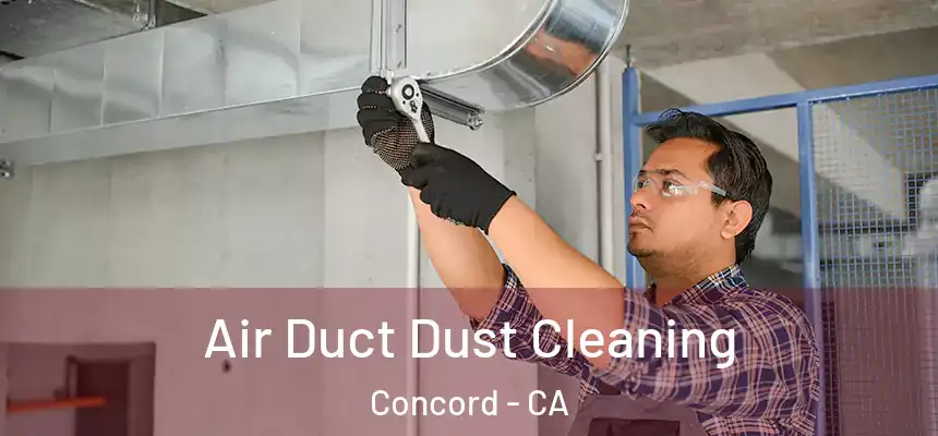 Air Duct Dust Cleaning Concord - CA