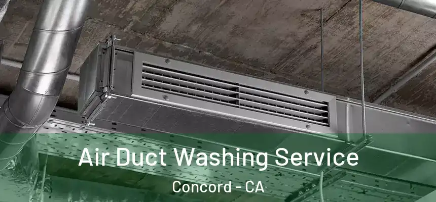 Air Duct Washing Service Concord - CA