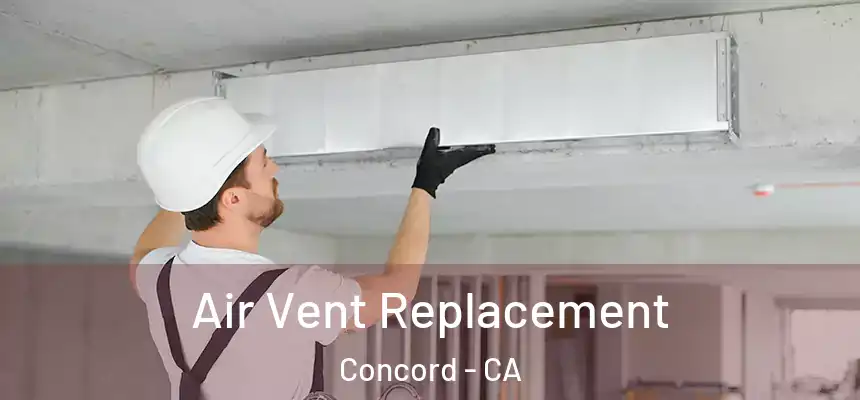 Air Vent Replacement Concord - CA