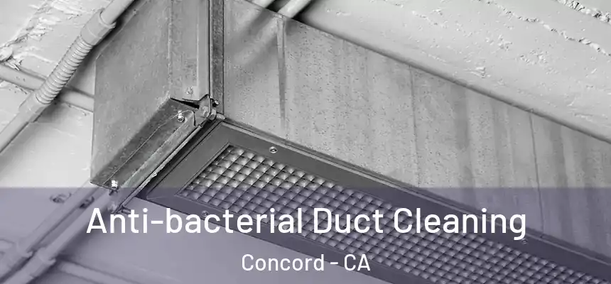 Anti-bacterial Duct Cleaning Concord - CA