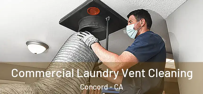 Commercial Laundry Vent Cleaning Concord - CA