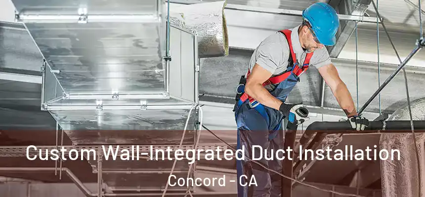 Custom Wall-Integrated Duct Installation Concord - CA