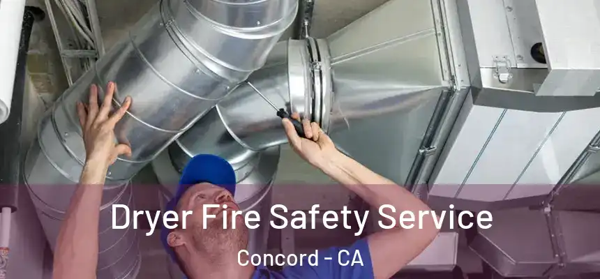 Dryer Fire Safety Service Concord - CA