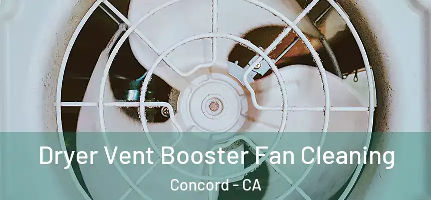  Dryer Vent Booster Fan Cleaning Concord - CA