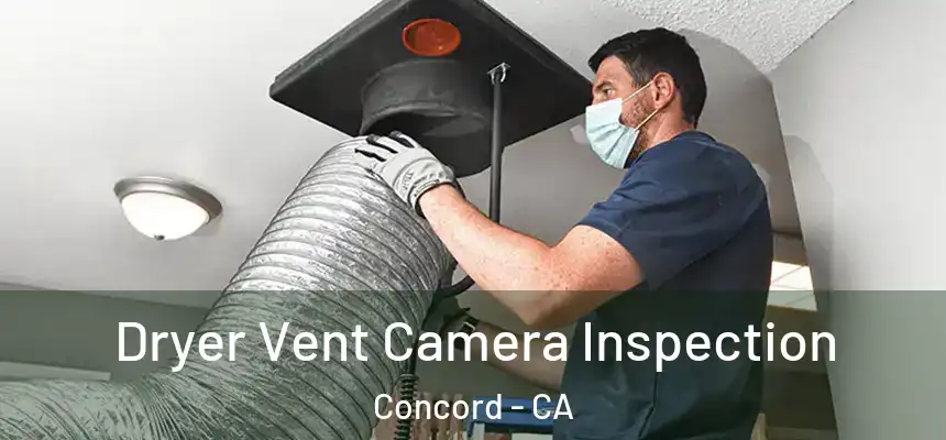 Dryer Vent Camera Inspection Concord - CA