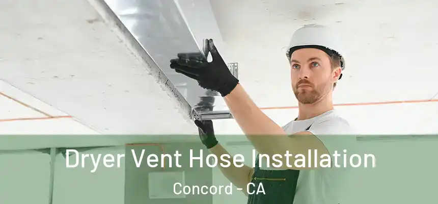  Dryer Vent Hose Installation Concord - CA