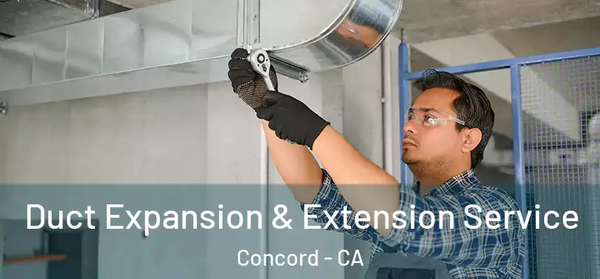Duct Expansion & Extension Service Concord - CA