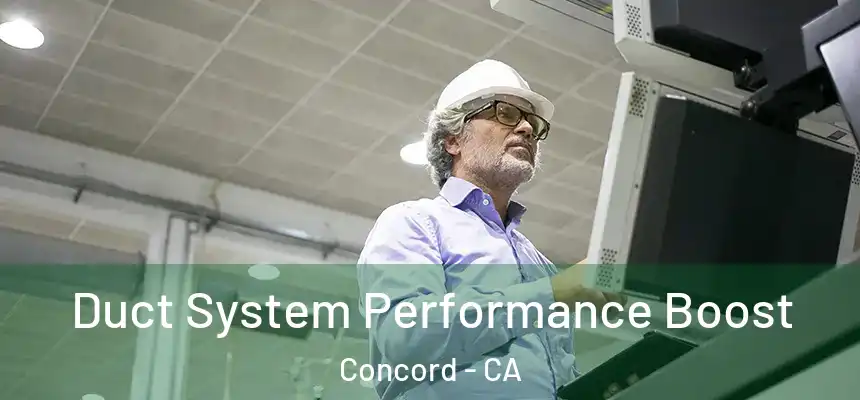Duct System Performance Boost Concord - CA