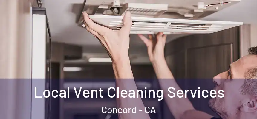 Local Vent Cleaning Services Concord - CA