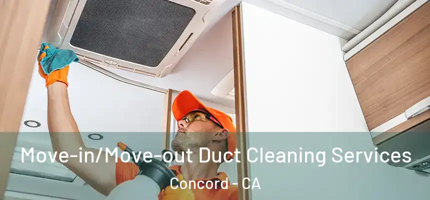  Move-in/Move-out Duct Cleaning Services Concord - CA