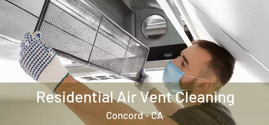 Residential Air Vent Cleaning Concord - CA