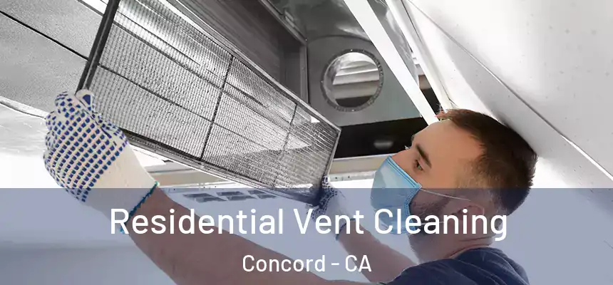 Residential Vent Cleaning Concord - CA