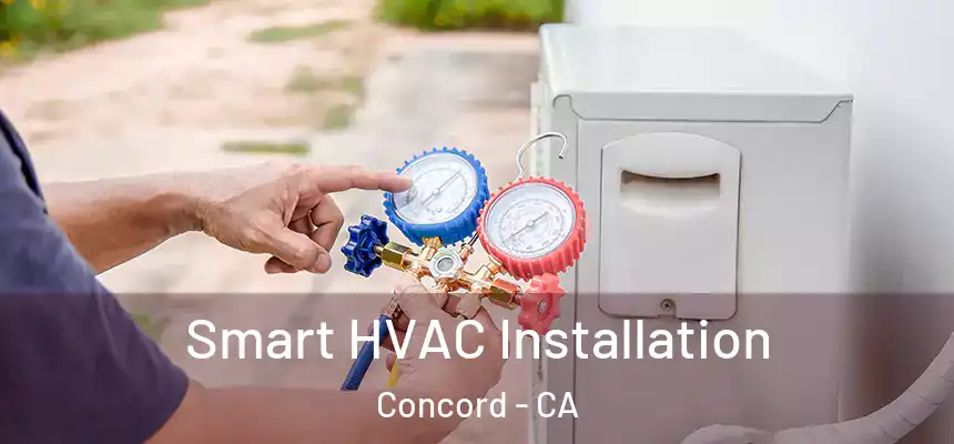 Smart HVAC Installation Concord - CA