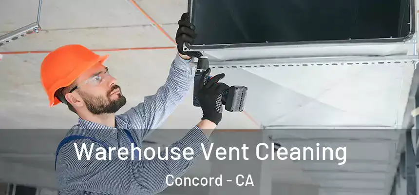 Warehouse Vent Cleaning Concord - CA