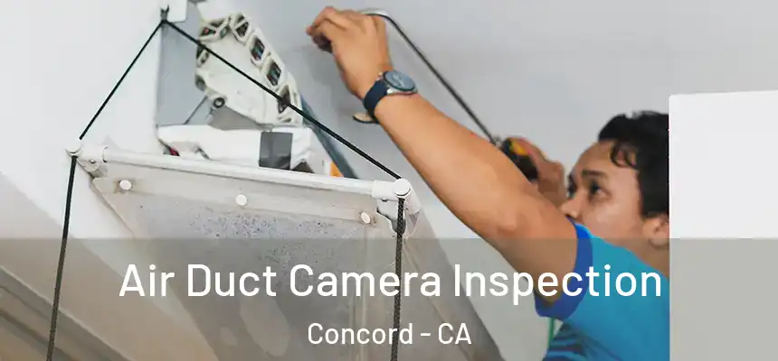  Air Duct Camera Inspection Concord - CA