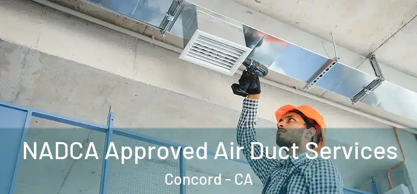  NADCA Approved Air Duct Services Concord - CA