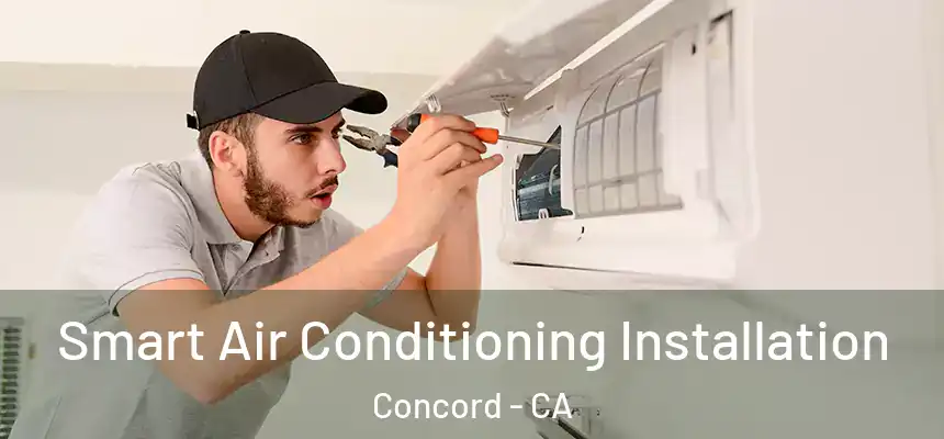  Smart Air Conditioning Installation Concord - CA