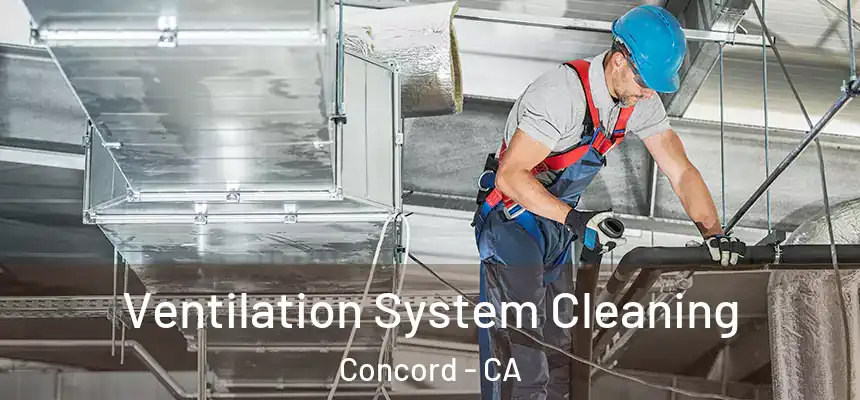  Ventilation System Cleaning Concord - CA